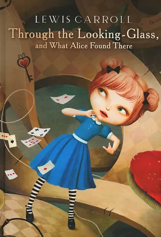 Lewis Carroll Through the Looking-Glass, and What Alice Found There: роман на англ.яз