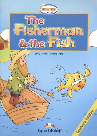 Дженни Дули, Вирджиния Эванс The Fisherman and the Fish. Teachers Edition. Книга для учителя