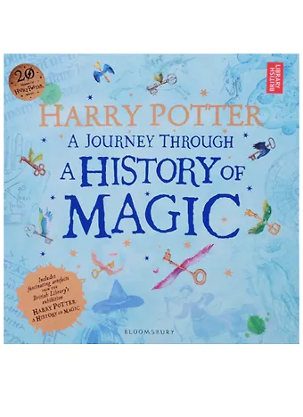 Джоан Кэтлин Роулинг Harry Potter. A Journey Through. A History of Magic