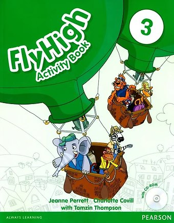 Жанн Перретт, Тамзин Томпсон, Шарлотт Ковилл Fly High 3. Activity Book + CD-ROM