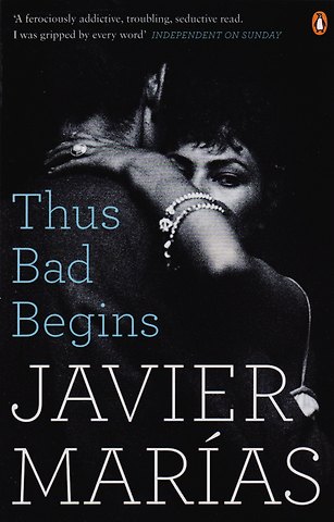 Javier Marias Thus Bad Begins (м) Marias