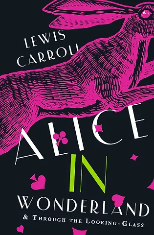 Lewis Carroll Alice's Adventures in Wonderland. Through the Looking-Glass, and What Alice Found There