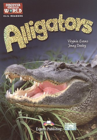 Вирджиния Эванс Alligators. Level B1+/B2. Книга для чтения