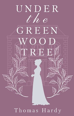 Томас Гарди Under the Greenwood Tree = Под деревом зелёным