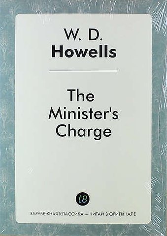 Уильям Дин Хауэллс The Ministers Charge