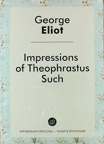 George Eliot Impressions of Theophrastus Such