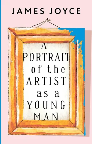 James Joyce A Portrait of the Artist as a Young Man
