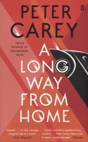 Peter Carey A Long Way From Home