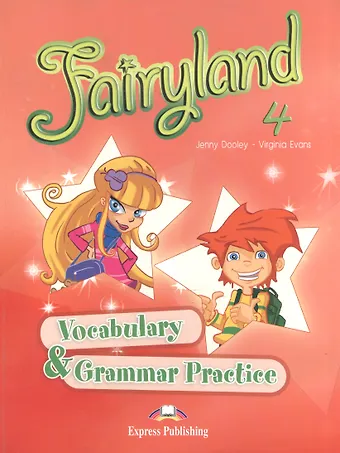 Fairyland 4. Vocabulary and Grammar Practice