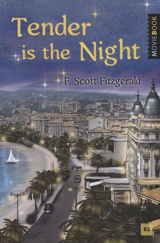 Френсис Скотт Фицджеральд Tender is the Night = Ночь нежна: книга для чтения на английском языке